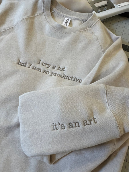 I Cry A Lot But I'm Productive Sweatshirt, It's An Art Sweatshirt, Minimalist Song Lyrics Crewneck & Embroidered Sleeve Detail, Comfy Shirt