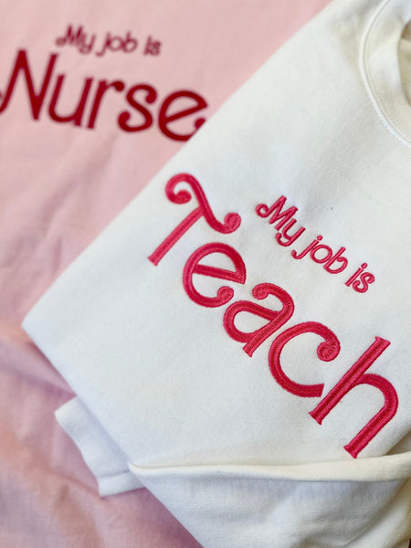 My Job Is Teacher, My Job Is Nurse Sweatshirt, Personalized Sweatshirt For Teacher, Custom Embroidery, Nurse Sweatshirt, Funny Message Shirt